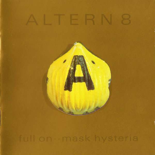 Altern 8 - Full On Mask Hysteria - released July 1992