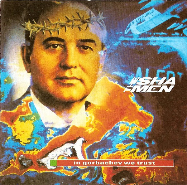 In Gorbachev We Trust - The Shamen